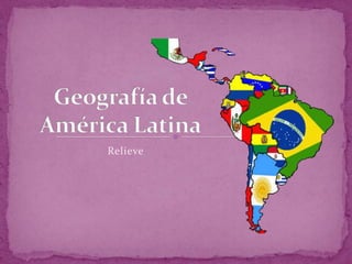 Geografía de América Latina Relieve 