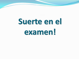 Suerte en el
 examen!
 