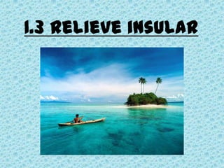 1.3 Relieve insular
