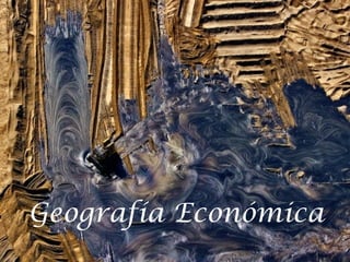 Geografía Económica
 