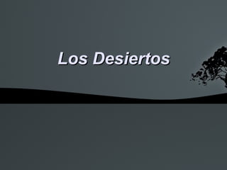 Los Desiertos
 