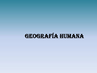 Geografía humana

 