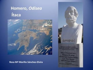 Homero, Odisea
 Ítaca




Rosa Mª Mariño Sánchez-Elvira
 