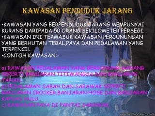 KAWASAN BERPENDUDUK PADAT TERDIRI DARIPADA:-KAWASAN DELTA YANG SUBUR UNTUK PENANAMAN PADI SEPERTI DATARAN KEDAH-PERLIS, DATARAN KELANTAN DAN DATARAN TERENGGANU.KAWASAN PERLOMBONGAN BIJIH TIMAH LEMBAH KINTA DAN LEMBAH KLANG.KAWASAN PERINDUSTRIAN SEPERTI SEBERANG PRAI, SHAH ALAM, PETALING JAYA DAN BAYAN LEPAS YANG MENYEDIAKAN BANYAK PELUANG PEKERJAAN.BANDAR UTAMA YANG MERUPAKAN PUSAT PENTADBIRAN,PENDIDIKAN,KEWANGAN DAN PERNIAGAAN SEPERTI KUALA LUMPUR,GEORGETOWN,JOHOR BAHRU,IPOH,KUCHING DAN KOTA KINABALU