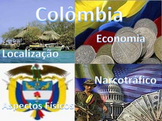 Colômbia Economia Localização Narcotráfico Aspectos Físicos 