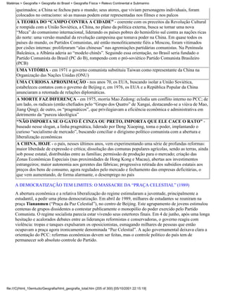 Matérias > Geografia > Geografia do Brasil > Geografia Física > Relevo Continental e Submarino

      queimados; a China se fechou para o mundo; seus atores, que viviam personagens individuais, foram
      colocados no ostracismo: só as massas podem estar representadas nos filmes e nos palcos
      A TEORIA DO “CAMPO CONTRA A CIDADE” - coerente com os preceitos da Revolução Cultural
      e rompida com a União Soviética, a China, no plano da política externa, busca se tornar uma nova
      “Meca” do comunismo internacional, liderando os países pobres do hemisfério sul contra as nações ricas
      do norte: uma versão mundial da revolução campesina que tomava poder na China. Em quase todos os
      países do mundo, os Partidos Comunistas, até então monoliticamente fiéis a Moscou, foram vitimados
      por cisões internas: proliferaram “alas chinesas” nas agremiações partidárias comunistas. Na Península
      Balcânica, a Albânia aderia ao “modelo chinês”. Seguindo essa orientação, no Brasil seria fundado o
      Partido Comunista do Brasil (PC do B), rompendo com o pró-soviético Partido Comunista Brasileiro
      (PCB)
      UMA VITÓRIA - em 1971 o governo comunista substituiu Taiwan como representante da China na
      Organização das Nações Unidas (ONU)
      UMA CURIOSA APROXIMAÇÃO - nos anos 70, os EUA, buscando isolar a União Soviética,
      estabeleceu contatos com o governo de Beijing e, em 1976, os EUA e a República Popular da China
      anunciaram a retomada de relações diplomáticas.
      A MORTE FAZ DIFERENÇA - em 1975, morria Mao Zedong: eclodia um conflito interno no PCC; de
      um lado, os radicais (então chefiados pelo “Grupo dos Quatro” de Xangai, destacando-se a viúva de Mao,
      Jiang Qing); de outro, os “pragmáticos”, que privilegiavam a eficiência econômica e administrativa em
      detrimento da “pureza ideológica”
      “NÃO IMPORTA SE O GATO É CINZA OU PRETO, IMPORTA QUE ELE CACE O RATO” -
      baseado nesse slogan, a linha pragmática, liderado por Deng Xiaoping, toma o poder, implantando o
      curioso “socialismo de mercado”, buscando conciliar o dirigismo político comunista com a abertura e
      liberalização econômicas
      A CHINA, HOJE - o país, nesses últimos anos, vem experimentando uma série de profundas reformas:
      maior liberdade de expressão e crítica; dissolução das comunas populares agrícolas, sendo as terras, ainda
      sob posse estatal, distribuídas entre as famílias; permissão de produção para o mercado; criação das
      Zonas Econômicas Especiais (nas proximidades de Hong Kong e Macau), abertas aos investimentos
      estrangeiros; maior autonomia aos gerentes das fábricas; progressiva retirada dos subsídios estatais aos
      preços dos bens de consumo, agora regulados pelo mercado e fechamento das empresas deficitárias, o
      que vem aumentando, de forma alarmante, o desemprego no país

     A DEMOCRATIZAÇÃO TEM LIMITES: O MASSACRE DA “PRAÇA CELESTIAL” (1989)
     A abertura econômica e a relativa liberalização do regime estimularam a juventude, principalmente a
     estudantil, a pedir uma plena democratização. Em abril de 1989, milhares de estudantes se reuniram na
     praça Tiananmen (“Praça da Paz Celestial”), no centro de Beijing. Este agrupamento de jovens estimulou
     centenas de grupos dissidentes a contestar publicamente o monopólio do poder exercido pelo Partido
     Comunista. O regime socialista parecia estar vivendo seus estertores finais. Em 4 de junho, após uma longa
     hesitação e acalorados debates entre as lideranças reformistas e conservadoras, o governo reagiu com
     violência: tropas e tanques expulsaram os oposicionistas, esmagando milhares de pessoas que então
     ocupavam a praça agora ironicamente denominada “Paz Celestial”. A ação governamental deixava clara a
     orientação do PCC: reformas econômicas devem ser feitas, mas o controle político do país tem de
     permanecer sob absoluto controle do Partido.




file:///C|/html_10emtudo/Geografia/html_geografia_total.htm (205 of 300) [05/10/2001 22:15:19]
 