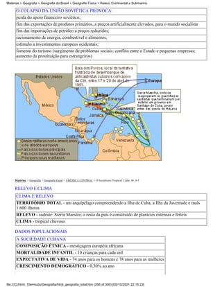 Matérias > Geografia > Geografia do Brasil > Geografia Física > Relevo Continental e Submarino

      O COLAPSO DA UNIÃO SOVIÉTICA PROVOCA:
      perda do apoio financeiro soviético;
      fim das exportações de produtos primários, a preços artificialmente elevados, para o mundo socialista
      fim das importações de petróleo a preços reduzidos;
      racionamento de energia, combustível e alimentos;
      estímulo a investimentos europeus ocidentais;
      fomento do turismo (surgimento de problemas sociais: conflito entre o Estado e pequenas empresas;
      aumento da prostituição para estrangeiros)




     Matérias > Geografia > Geografia Geral > AMÉRICA CENTRAL > O Socialismo Tropical: Cuba: 46_4-5

     RELEVO E CLIMA
      CLIMA E RELEVO
      TERRITÓRIO TOTAL - um arquipélago compreendendo a Ilha de Cuba, a Ilha da Juventude e mais
      1.600 ilhotas
      RELEVO - sudeste: Sierra Maestra; o resto da país é constituído de planícies extensas e férteis
      CLIMA - tropical chuvoso

     DADOS POPULACIONAIS
      A SOCIEDADE CUBANA
      COMPOSIÇÃO ÉTNICA - mestiçagem européia africana
      MORTALIDADE INFANTIL - 10 crianças para cada mil
      EXPECTATIVA DE VIDA - 74 anos para os homens e 78 anos para as mulheres
      CRESCIMENTO DEMOGRÁFICO - 0,30% ao ano



file:///C|/html_10emtudo/Geografia/html_geografia_total.htm (256 of 300) [05/10/2001 22:15:23]
 