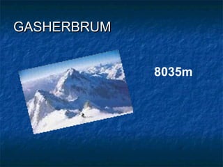 GASHERBRUM


             8035m
 