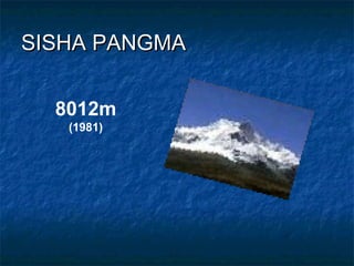 SISHA PANGMA


  8012m
   (1981)
 