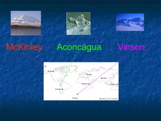 McKinley   Aconcágua   Vinson
 
