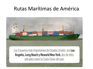 Rutas Marítimas de América
 