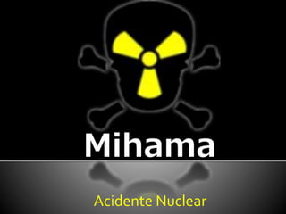 Acidente Nuclear
 