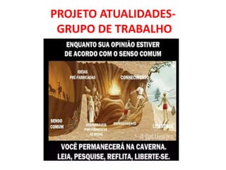 PROJETO ATUALIDADES-
GRUPO DE TRABALHO
 