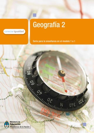 Serie para la enseñanza en el modelo 1 a 1
Geografía 2
 