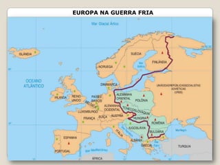 EUROPA NA GUERRA FRIA
 