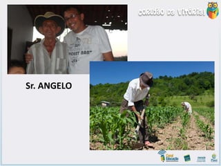 • SEU ASEU ANGELONGELO
Sr. ANGELO
 