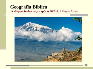 Geografia Bíblica   A dispersão das raças após o Dilúvio /  Monte Ararat 