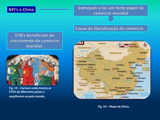 Fig. 15 – Cartoon onde mostra as
ETN’s de diferentes países a
espalharem-se pelo mundo.


                                   Fig. 14 – Mapa da China.
 