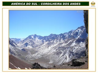 AMÉRICA DO SUL – CORDILHEIRA DOS ANDES 