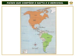 PAÍSES QUE COMPÕEM O NAFTA E O MERCOSUL 