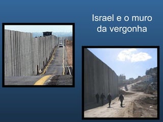 Israel e o muro da vergonha 