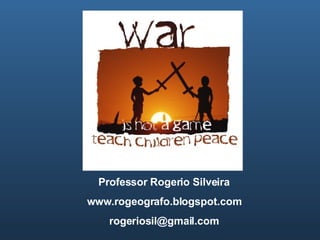 Professor Rogerio Silveira www.rogeografo.blogspot.com [email_address] 