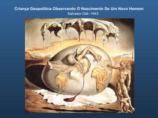Criança Geopolítica Observando O Nascimento De Um Novo Homem Salvador Dali -1943 