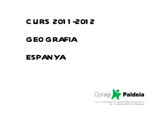 CURS 2011-2012 GEOGRAFIA ESPANYA 
