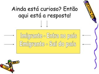 Ainda está curioso? Então
  aqui está a resposta!
 