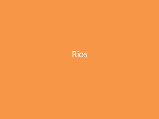 Rios
 