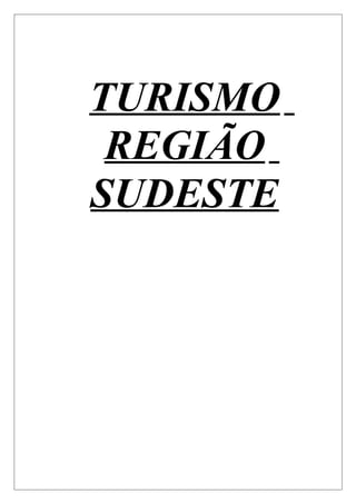TURISMO
REGIÃO
SUDESTE
 