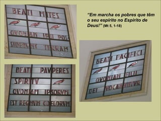 “Em marcha os pobres que têm
o seu espírito no Espírito de
Deus!” (Mt 5, 1-18)
 