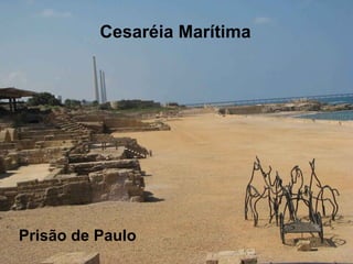 Cesaréia Marítima
Prisão de Paulo
 