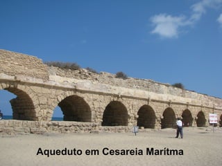 Aqueduto em Cesareia Marítma
 