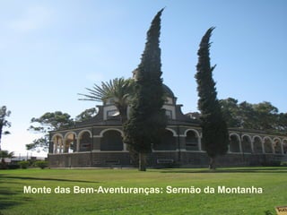 Monte das Bem-Aventuranças: Sermão da Montanha
 