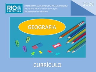 PREFEITURA DA CIDADE DO RIO DE JANEIRO
Secretaria Municipalde Educação
Subsecretaria de Ensino
 