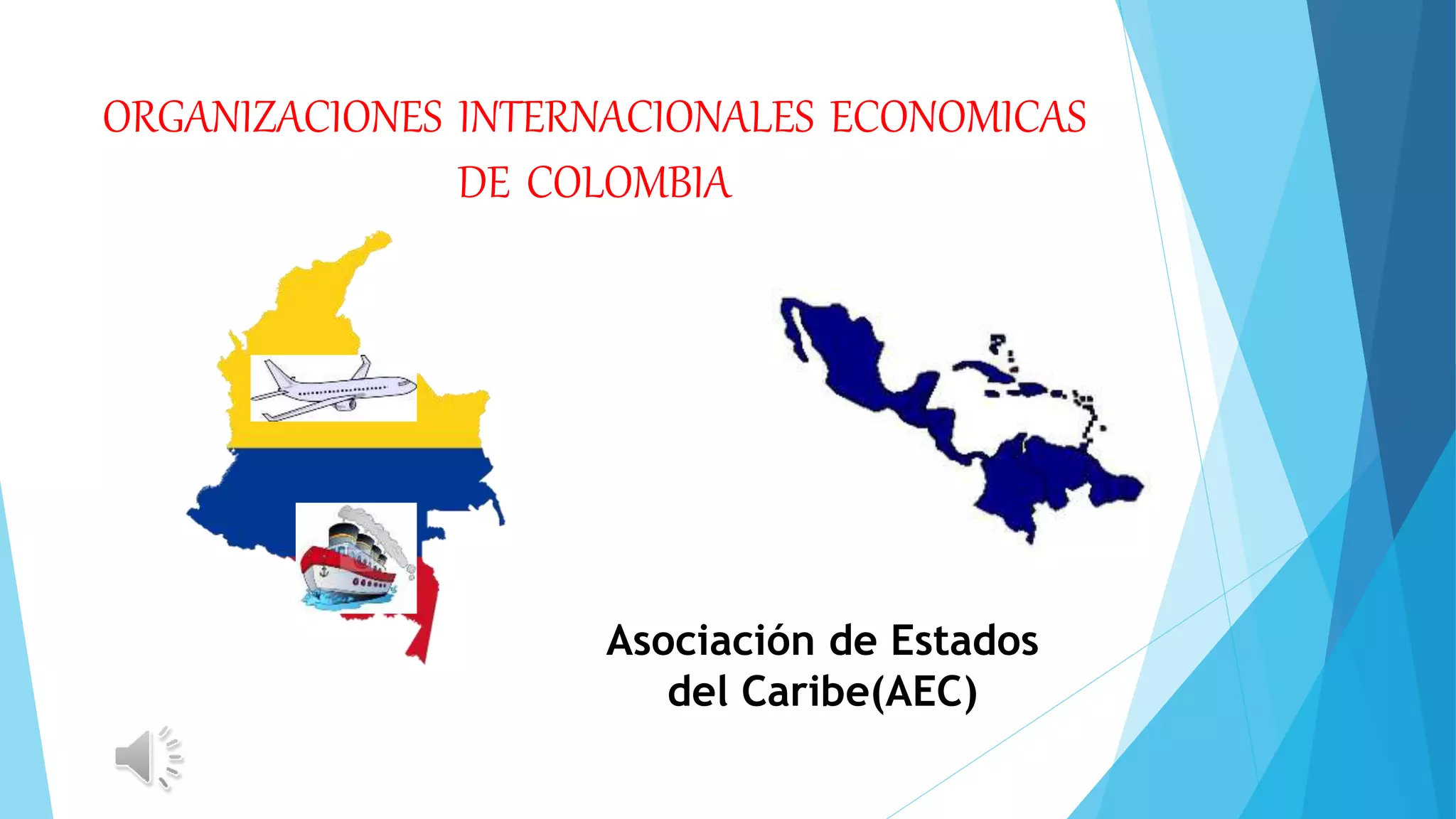 ORGANIZACIONES INTERNACIONALES ECONOMICAS
DE COLOMBIA
Asociación de Estados
del Caribe(AEC)