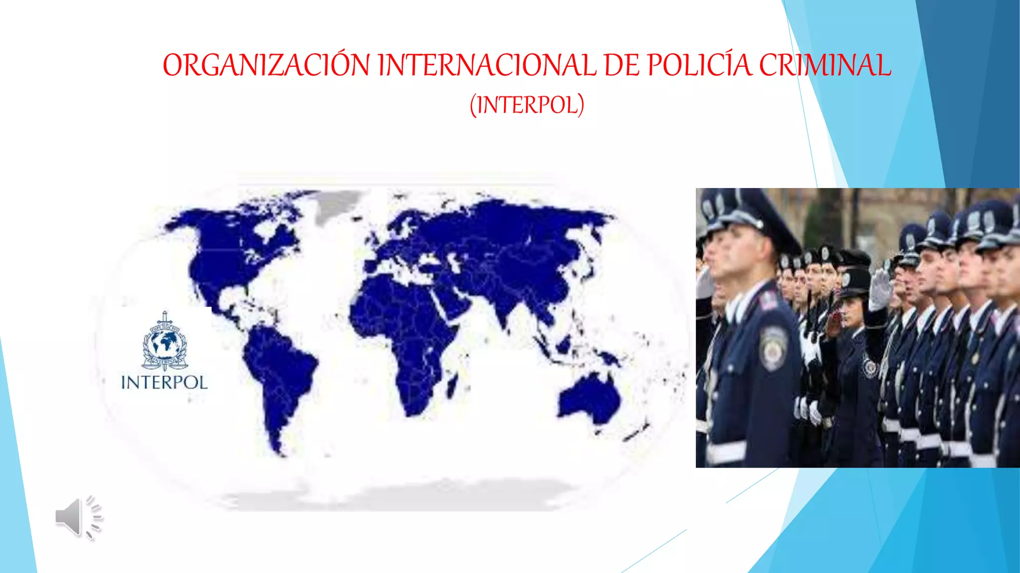 ORGANIZACIÓN INTERNACIONAL DE POLICÍA CRIMINAL
(INTERPOL)