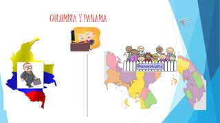 COLOMBIA Y PANAMA
 