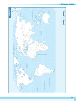 Anexo de mapas
187
60˚90˚120˚150˚30˚60˚90˚120˚150˚180˚30˚0˚
60˚90˚120˚150˚30˚60˚90˚120˚150˚180˚180˚30˚0˚
30˚
30˚
45˚
45˚
15˚
0˚
15˚
60˚
30˚
30˚
45˚
15˚
0˚
15˚
60˚
75˚75˚
60˚
TrópicodeCáncer
TrópicodeCapricornio
Ecuador
MeridianodeGreenwich
OCÉANOPACÍFICO
OCÉANOGLACIALÁRTICO
OCÉANO
ATLÁNTICO
OCÉANO
ÍNDICO
OCÉANOPACÍFICO
MardelSur
deChina
Marde
Ojkhotsk
Mar
Mediterráneo
Golfode
México
Golfode
Alaska
MardeSiberiaMarLáptev
MarCaribe
MardeBering
MardeBeaufort
MardeBarentsMarde
Noruega
Bahía
Bafﬁn
Mardel
Labrador
Marde
Arabia
Bahíade
Hudson
Mar
deCoral
Marde
Tasmania
Escala1:125000000
04500km15003000
Planisferio
AB-GEO-5-P-188-208.indd 187 17/02/12 11:26
 