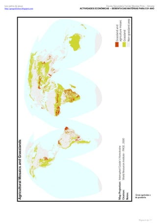 luís palma de jesus
http://geografismos.blogspot.com

Escola Secundária Fernão Mendes Pinto – Almada
ACTIVIDADES ECONÓMICAS – SEBENTA DAS MATÉRIAS PARA O 8º ANO

Áreas agrícolas e
de pradaria

Página 6 de 17

 