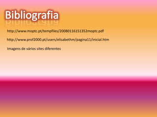 http://www.moptc.pt/tempfiles/20080116151352moptc.pdf

http://www.prof2000.pt/users/elisabethm/pagina11/inicial.htm

Imagens de vários sites diferentes
 
