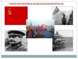UNIÃO DAS REPÚBLICAS SOCIALISTAS SOVIÉTICAS
 