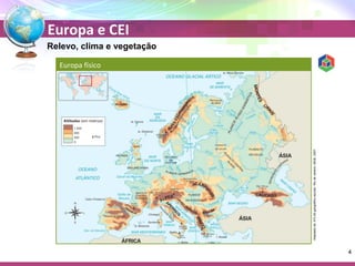 Europa e CEI 
Relevo, clima e vegetação 
Adaptado de: ATLAS geográfico escolar. Rio de Janeiro: IBGE, 2007. 
4 
Europa físico 
 