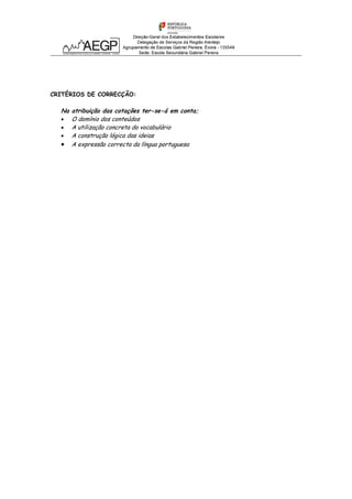 CRITÉRIOS DE CORRECÇÃO:
Na atribuição das cotações ter-se-á em conta;
 O domínio dos conteúdos
 A utilização concreta do vocabulário
 A construção lógica das ideias
 A expressão correcta da língua portuguesa
 