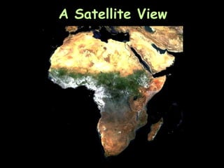 A Satellite View
 