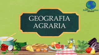 GEOGRAFIA
AGRARIA
 