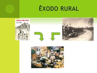 ÊXODO RURAL
 