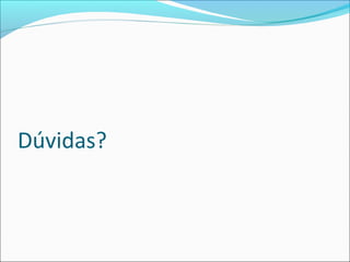 Dúvidas?
 