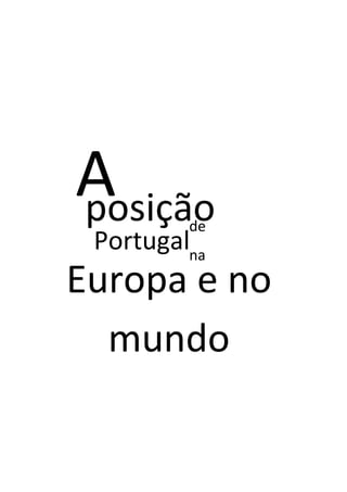 Aposiçãode
Europa e no
mundo
Portugalna
 
